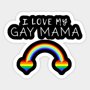 I Love My Gay Mama Mom Mother Pride LGBT Ally Sticker